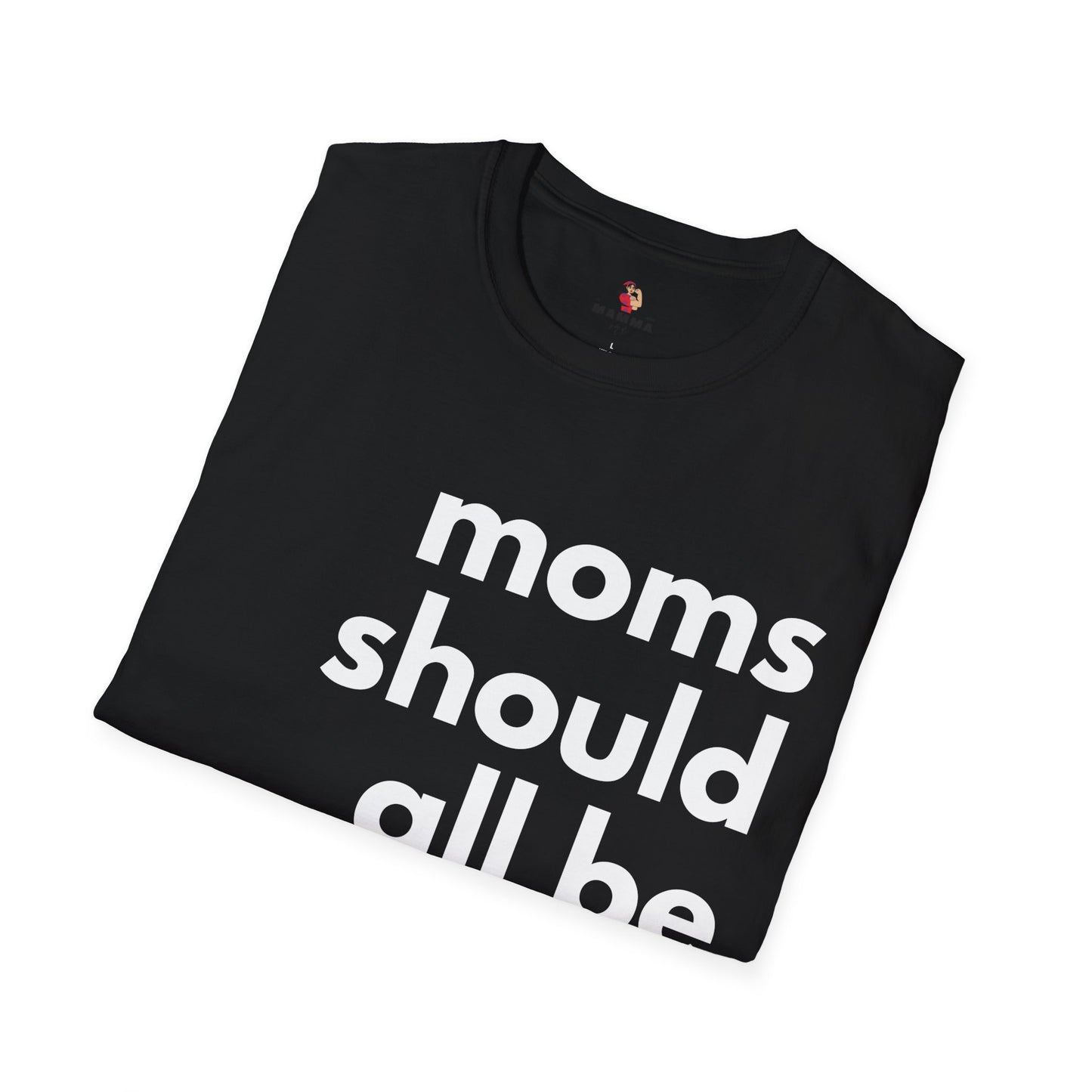Moms Should All Be Feminist - T-Shirt, 13 Colors