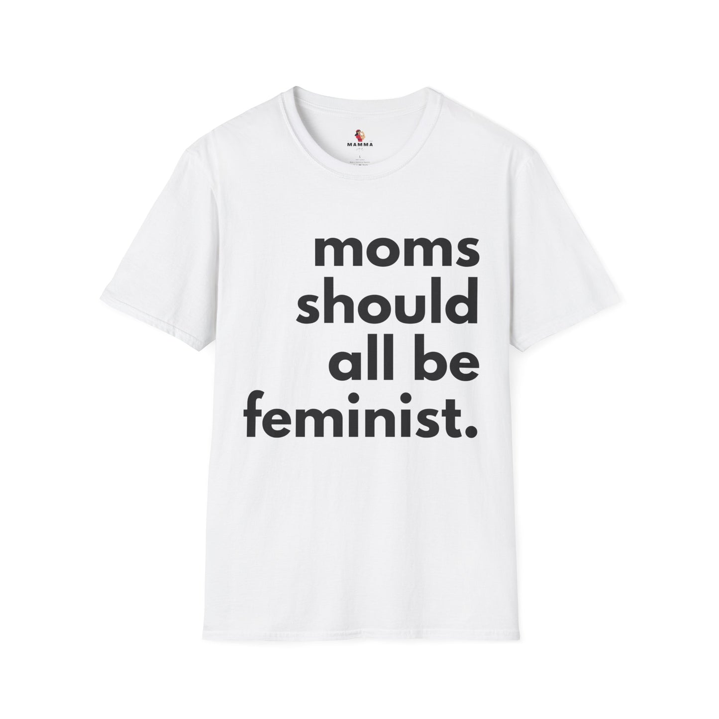 Moms Should All Be Feminist - T-Shirt, 13 Colors