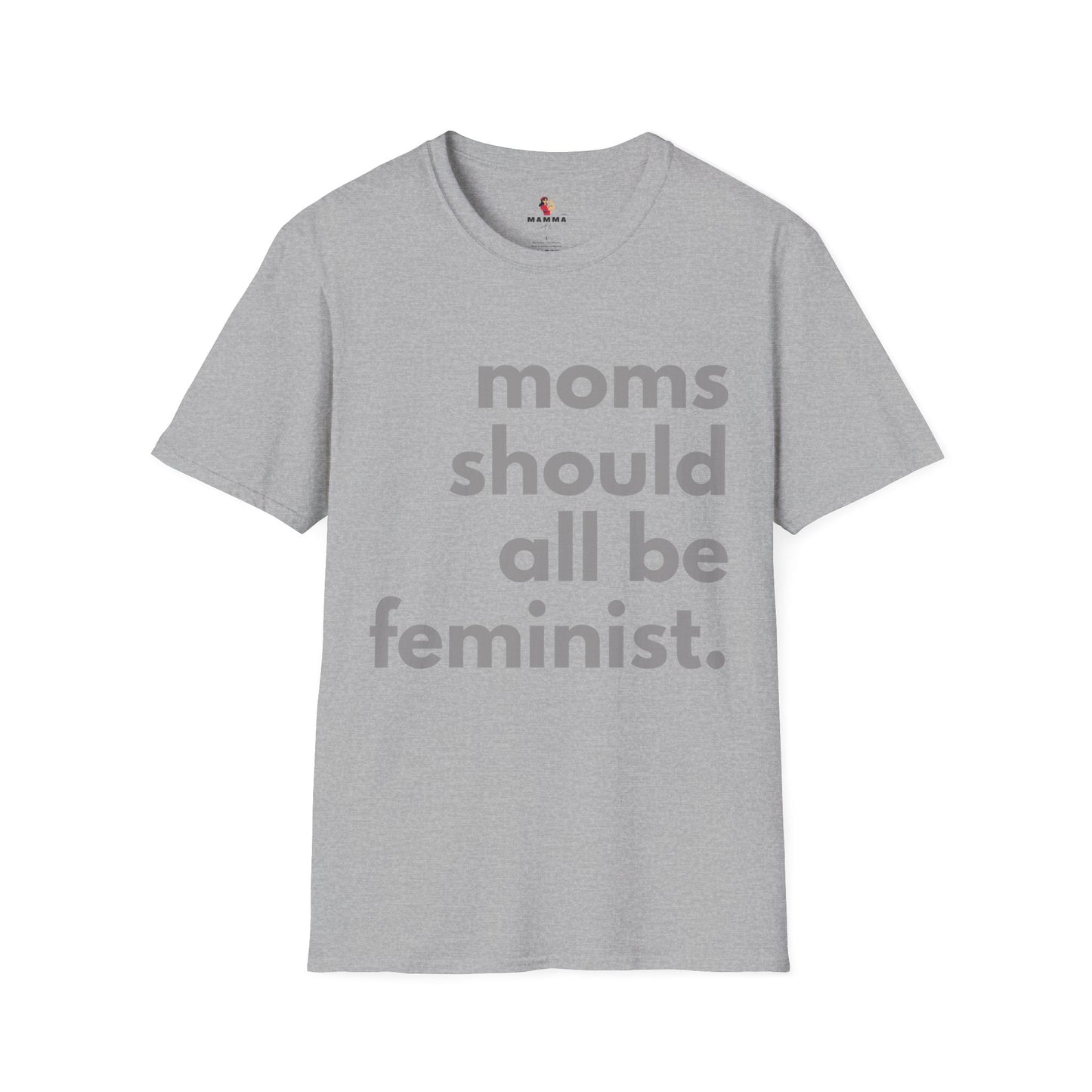 Moms Should All Be Feminist - T-Shirt, 13 Colors
