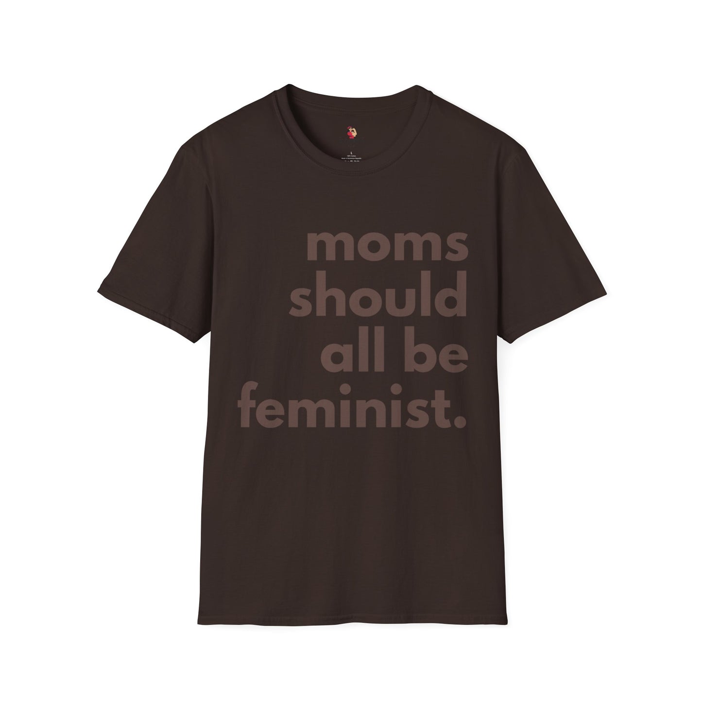 Moms Should All Be Feminist - T-Shirt, 13 Colors