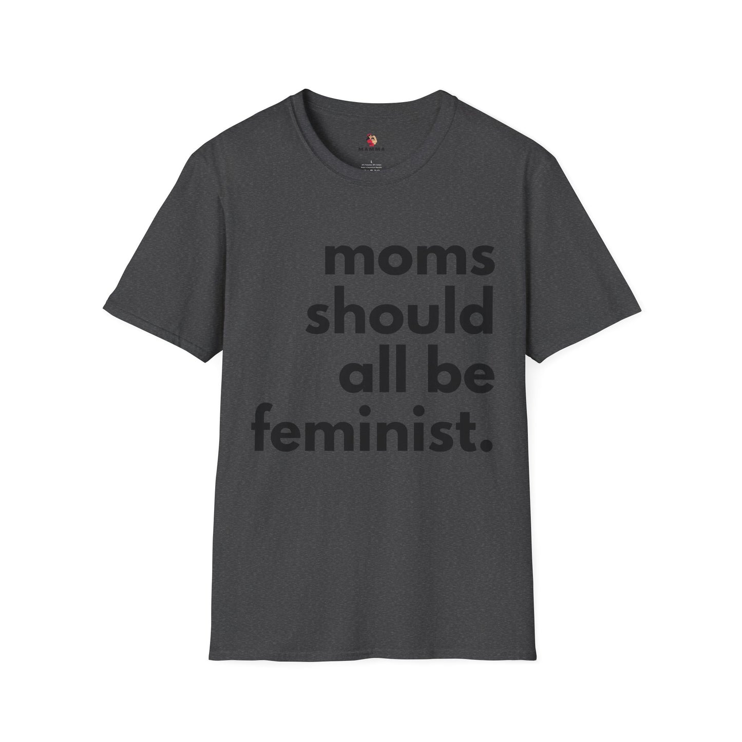 Moms Should All Be Feminist - T-Shirt, 13 Colors