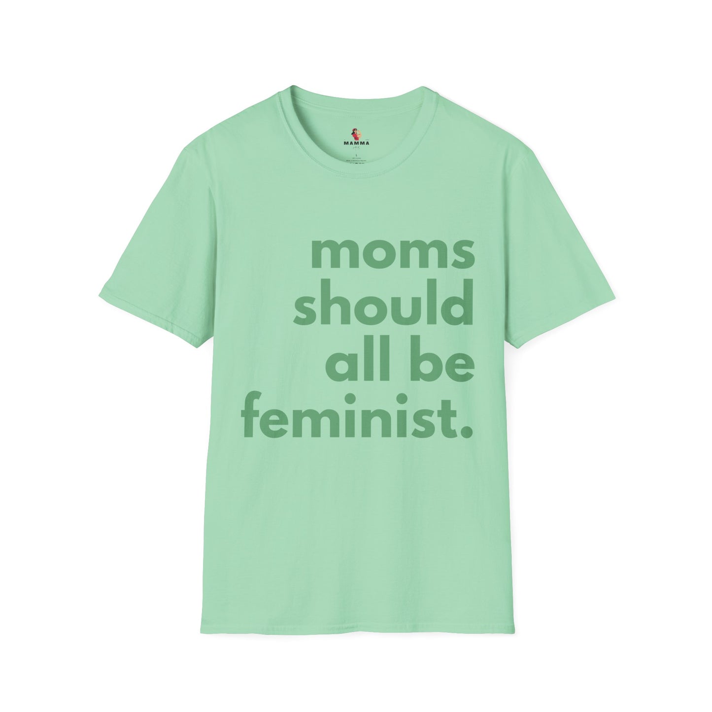 Moms Should All Be Feminist - T-Shirt, 13 Colors