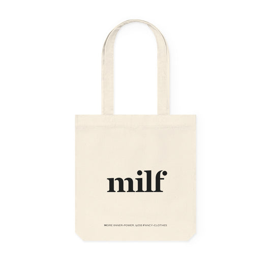 MILF: More Inner-power Less Fancy-clothes - Tote Bag